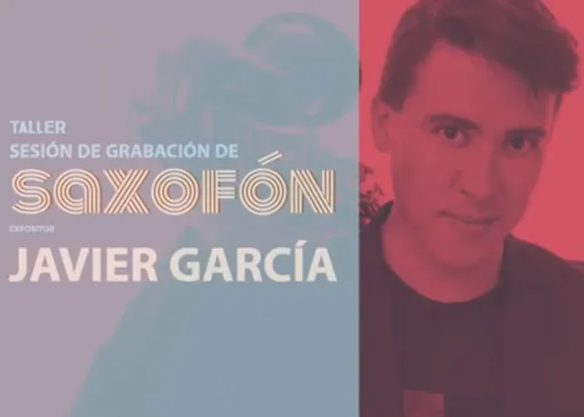 Gráfico del taller «Sesión de grabación de saxofón» con el expositor Javier García.
